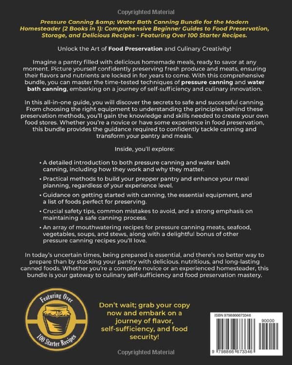 Pressure Canning & Water Bath Canning for the Modern Homesteader (2 Books in 1): Comprehensive Beginner Guides to Food Preservation, Storage, and Delicious Recipes - Featuring Over 100 Starter